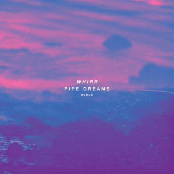 Whirr : Pipe Dreams Redux (LP, Album, Ltd, Num, RE, RM, Bab)