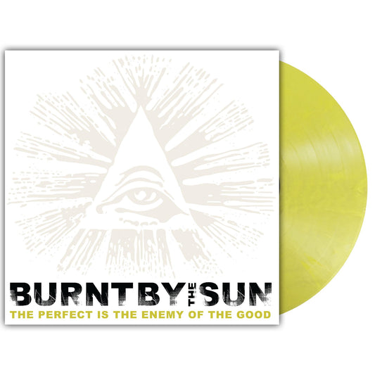 Burnt By The Sun - The Perfect Is The Enemy Of The Good (Reissue) Vinyl Record LP
