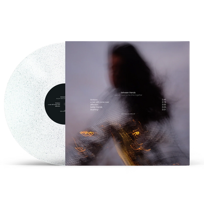 Between Friends - We Just Need Some Time Together 7th Anniversary Edition Vinyl Record LP